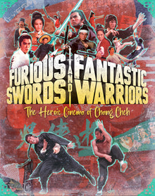 Front cover of Furious Swords And Fantastic Warriors: The Heroic Cinema Of Chang Cheh [Blu-ray]